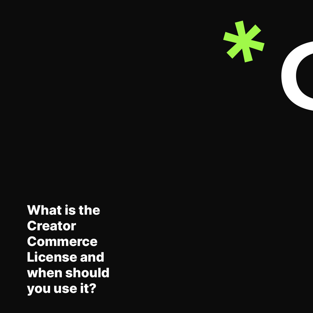 What is the Creator Commerce License and when should you use it?